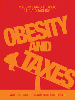 cover image of Obesity and Taxes. Why Government Cannot Make You Thinner